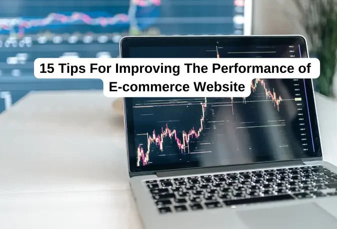15 Tips For Improving The Performance of Ecommerce Website