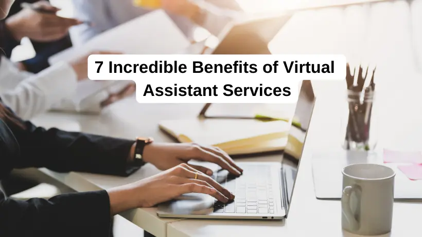 7 Advantages of a Virtual Assistant Services