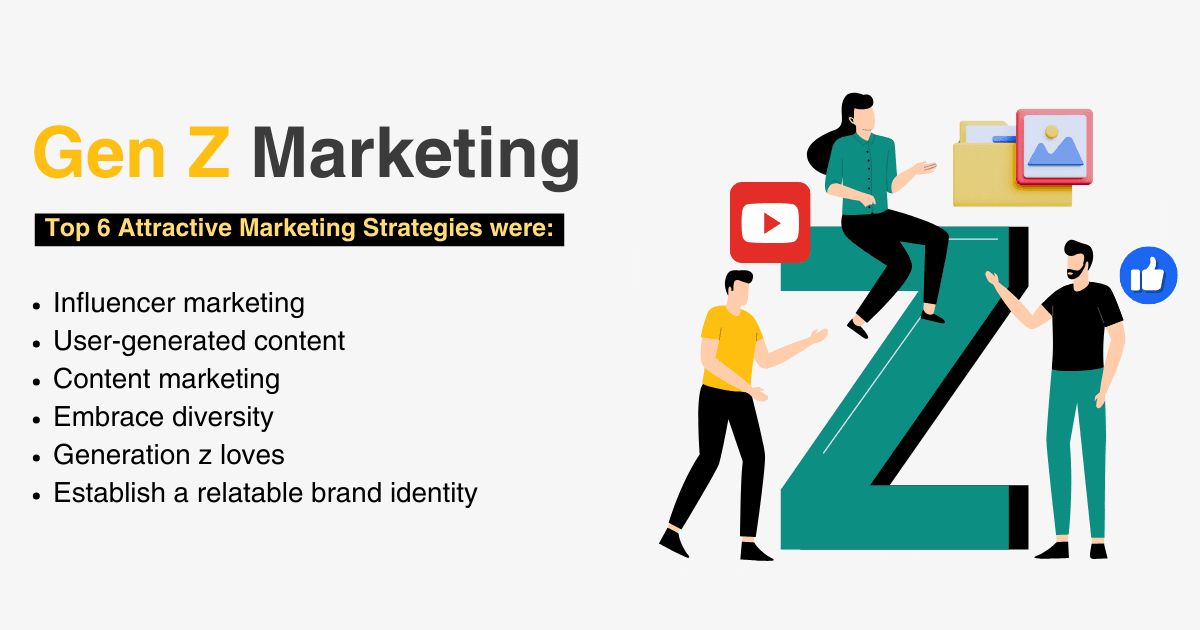 Gen Z Marketing: Top 6 Attractive Marketing Strategies