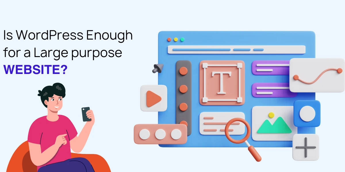 Is WordPress enough for a Large website?