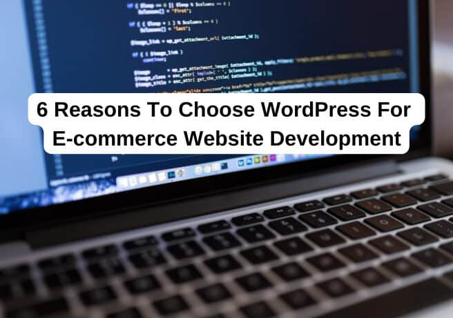 6 Reasons To Choose WordPress For an Ecommerce Website Development