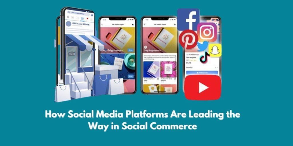 How Social Media Platforms Are Leading the Way in Social Commerce