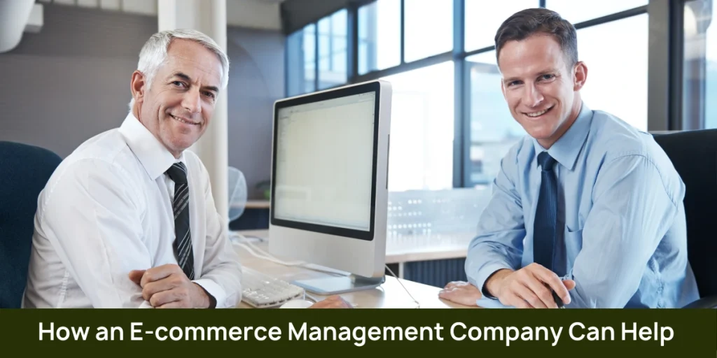 How an E-commerce Management Company Can Help