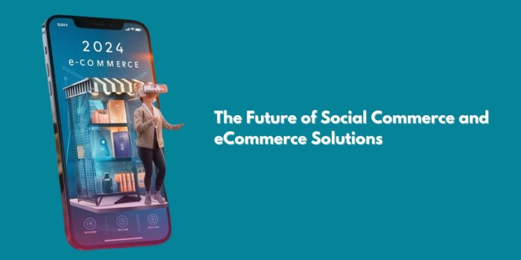 The Future of Social Commerce and eCommerce Solutions