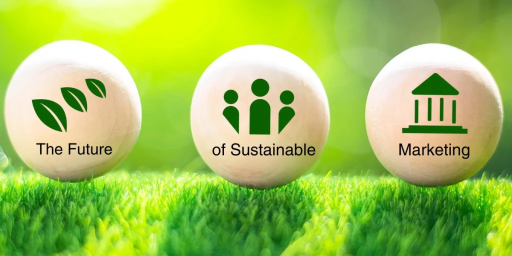 The Future of Sustainable Marketing