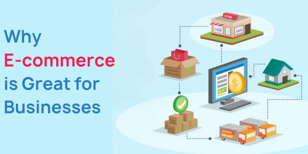 Why E-commerce is Great for Businesses